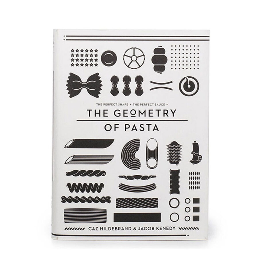 The Geometry of Pasta by Catherine Hildebrand & Jacob Kenedy - US$25
