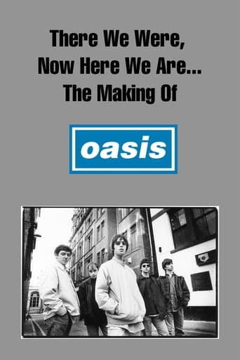 There We Were, Now Here We Are… The Making of Oasis